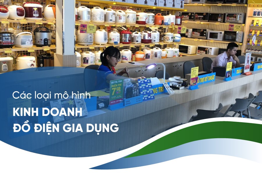 Những gì bạn cần biết để kinh doanh đồ điện gia dụng thành công